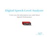 Digital Speech Level Analyser Gives you the information you need about Speech Performance