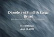 Disorders of Small & Large Bowel (Specially dedicated to Mark Wahba -- hope this helps buddy)