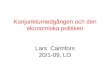 Konjunkturnedgången och den ekonomiska politiken Lars  Calmfors 20/1-09, LO