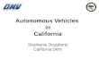 Autonomous Vehicles  in California Stephanie Dougherty California DMV