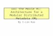 DDI the Movie #1: Architecture for a Modular Distributed Metadata XML