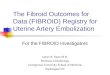 The Fibroid Outcomes for Data (FIBROID) Registry for Uterine Artery Embolization