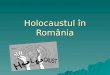 Holocaustul ® n Rom ¢ nia