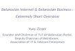 Belarusian Internet & Belarusian Business : Extremely Short Overview Yury Zisser