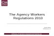 The Agency Workers Regulations 2010 ____________________ Esther Martin CM Murray LLP
