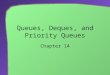 Queues, Deques, and Priority Queues