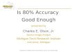 Is 80% Accuracy  Good Enough presented by Charles E. Olson, Jr. Senior Image Analyst