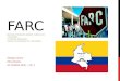 FARC ( Revolutionary Armed Forces of  Colombia Fuerzas Armadas Revolucionarias de Colombia