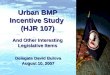 Urban BMP Incentive Study  (HJR 107) And Other Interesting Legislative Items
