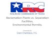 Reclamation  Plants  vs.  Separation  Facilities, Environmental Permits. Presented by: