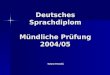 Deutsche s  Sprachdiplom Mündliche Prüfung 2004/05 Tamara Drevenšek
