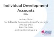 Individual Development Accounts IDAs Andrea Olson North Dakota Community Action Partnership
