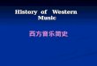 History  of   Western  Music
