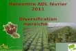 Rencontre ADL février 2011 Diversification maraîchère
