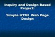 Inquiry and Design Based Project: Simple HTML Web Page Design