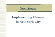 Next Steps: Implementing Change  in New York City
