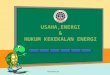USAHA,ENERGI & HUKUM KEKEKALAN ENERGI
