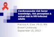 Cardiovascular risk factor knowledge, risk perception & actual risk in HIV-infected adults