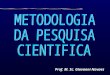 METODOLOGIA  DA PESQUISA  CIENTIFICA