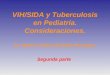 VIH/SIDA y Tuberculosis en Pediatría. Consideraciones. Dr. Marcio Ulises Estrada Paneque