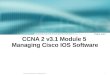 CCNA 2 v3.1 Module 5  Managing Cisco IOS Software