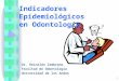 Indicadores Epidemiológicos en Odontología