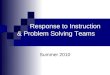 Response to Instruction & Problem Solving Teams  Summer 2010