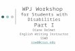 WPJ Workshop  for Students with Disabilities Part I