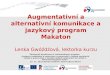Augmentativní a alternativní komunikace a jazykový program Makaton Lenka Gwóźdźová, lektorka kurzu