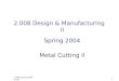 2.008 Design & Manufacturing II Spring 2004 Metal Cutting II