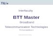 Interfaculty BTT Master Broadband  Telecommunication Technologies P.M.Koenraad@tue.nl