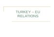 TURKEY – EU RELATIONS