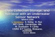 Data Collection Storage, and Retrieval with an Underwater Sensor Network SENSYS 2005