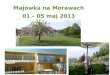 Maj³wka na Morawach 01 â€“ 05 maj 2013