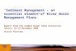 “Sediment Management – an essential element of River Basin Management Plans”