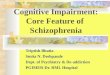 Cognitive Impairment: Core Feature of  Schizophrenia