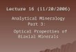 Lecture 16 (11/20/2006) Analytical Mineralogy Part 3: Optical Properties of Biaxial Minerals