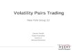 Volatility Pairs Trading New York Group 13 Gaurav Gandhi Palash Kasodhan David Lin