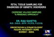 FETAL TISSUE SAMPLING FOR DIAGNOSIS OF GENETIC DISORDERS CHORIONIC VILLOUS SAMPLING