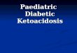 Paediatric Diabetic Ketoacidosis