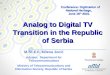 Analog to Digital TV Transition  in the Republic of Serbia