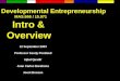 Developmental Entrepreneurship             MAS.666 / 15.971     Intro &   Overview