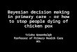 Bayesian decision making in primary care – or how to stop people dying of chicken pox