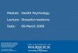 Module: Health Psychology Lecture:Stressful medicine Date:09 March 2009
