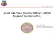 Joint Interface Control Officer ( J ICO)  S upport  S ystem (JSS)
