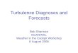 Turbulence Diagnoses and Forecasts