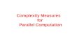 Complexity Measures  for  Parallel Computation