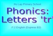 Phonics:  Letters 'tr