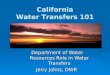 Department of Water Resources Role in Water Transfers Jerry Johns, DWR
