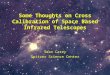 Some Thoughts on Cross Calibration of Space Based Infrared Telescopes